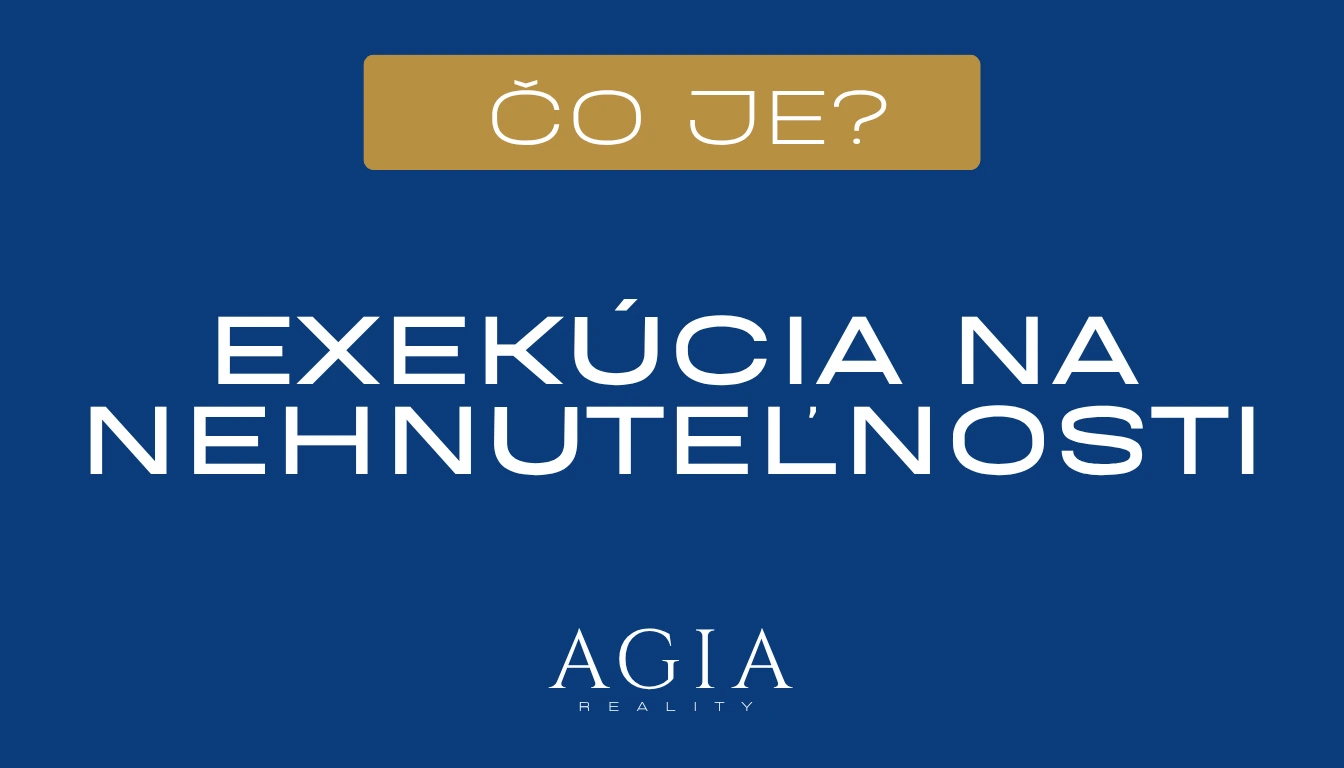 Čo je exekúcia na nehnuteľnosti a ako vzniká? AGIA reality