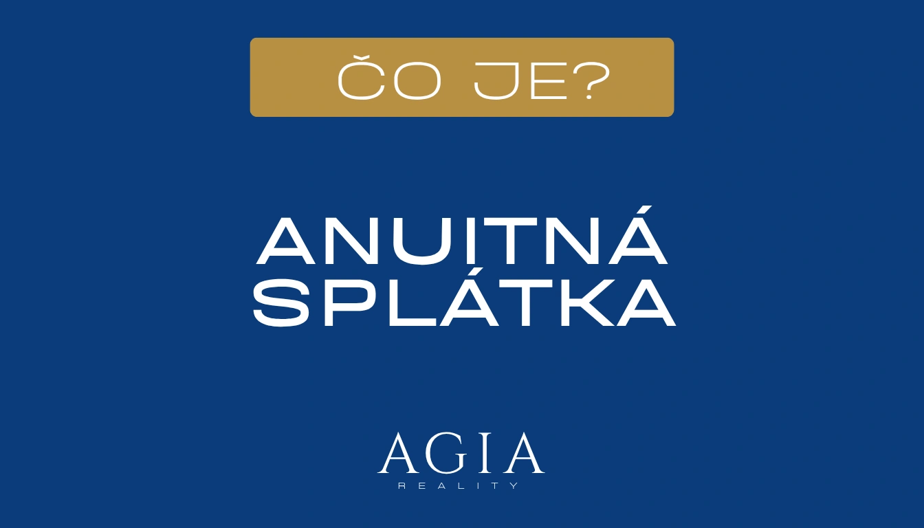Čo je anuitná splátka – AGIA reality