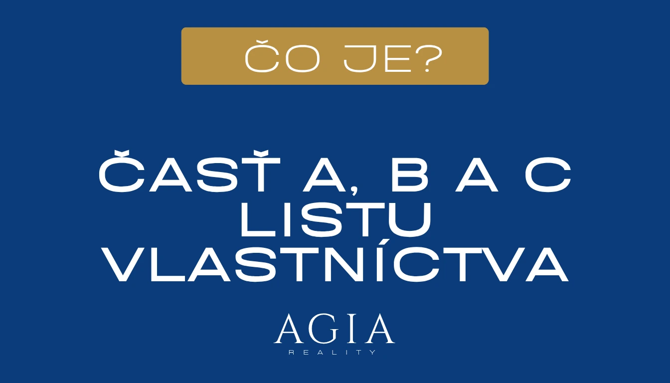 Čo je časť A, B a C listu vlastníctva – AGIA reality