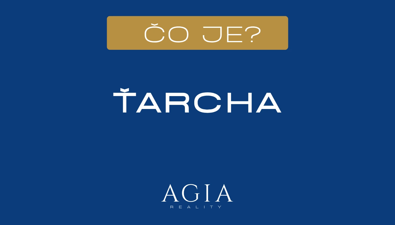 Čo je ťarcha – AGIA reality