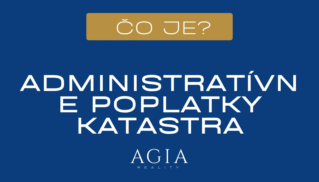 Čo sú administratívne poplatky katastra – AGIA reality