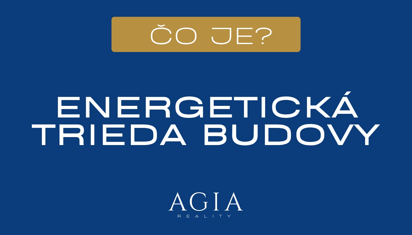 Čo je energetická trieda budovy – AGIA reality