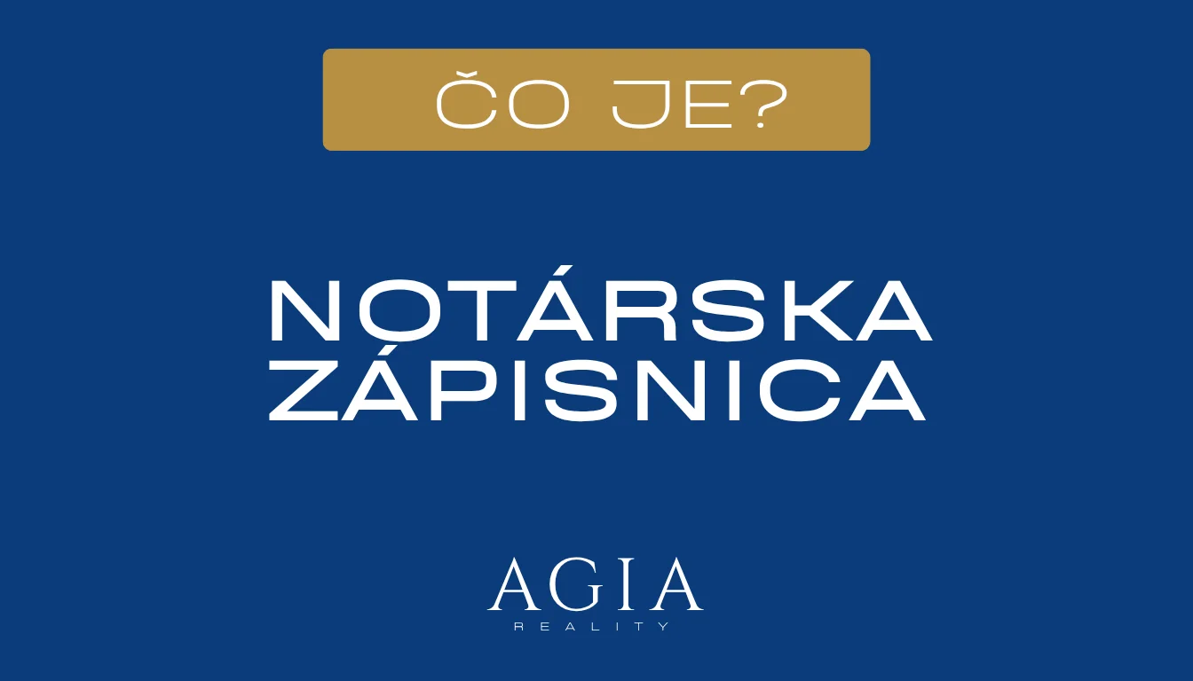 Čo je notárska zápisnica – AGIA reality